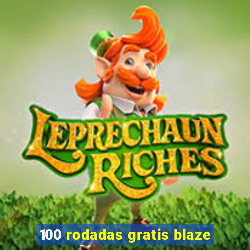 100 rodadas gratis blaze