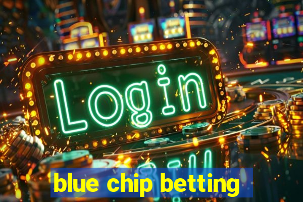 blue chip betting