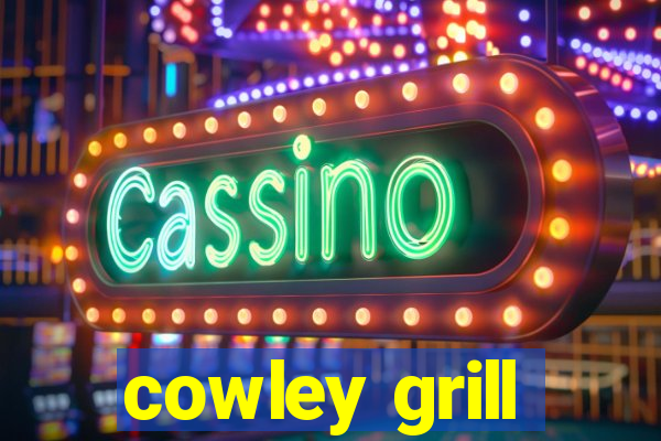 cowley grill