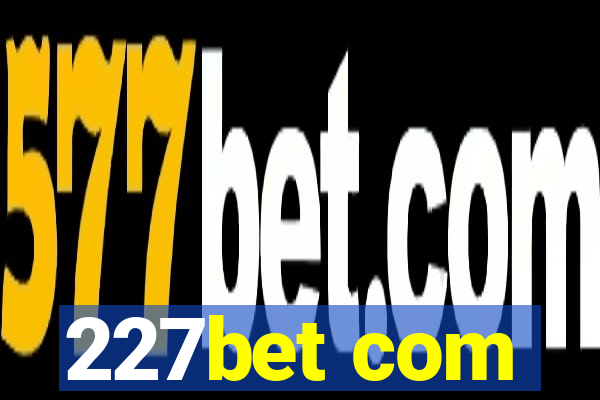 227bet com