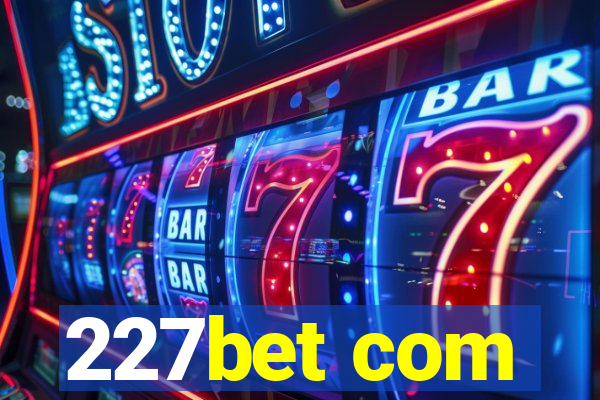 227bet com