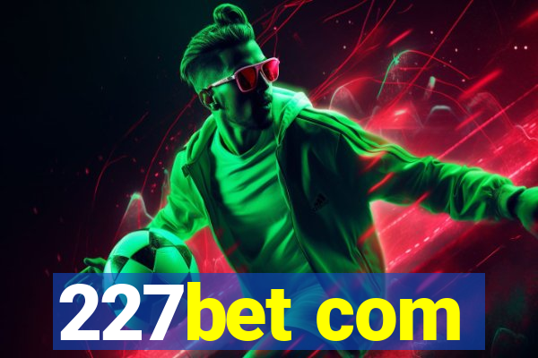 227bet com