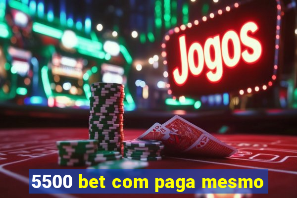 5500 bet com paga mesmo