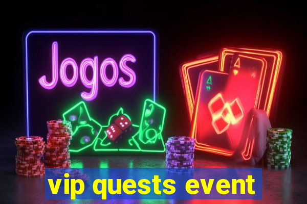 vip quests event