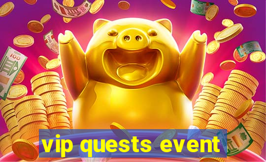 vip quests event