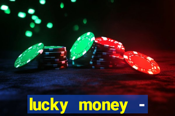 lucky money - jogos a dinheiro