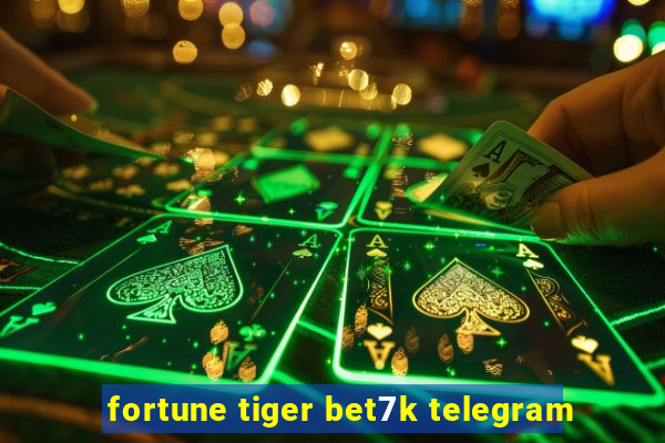 fortune tiger bet7k telegram