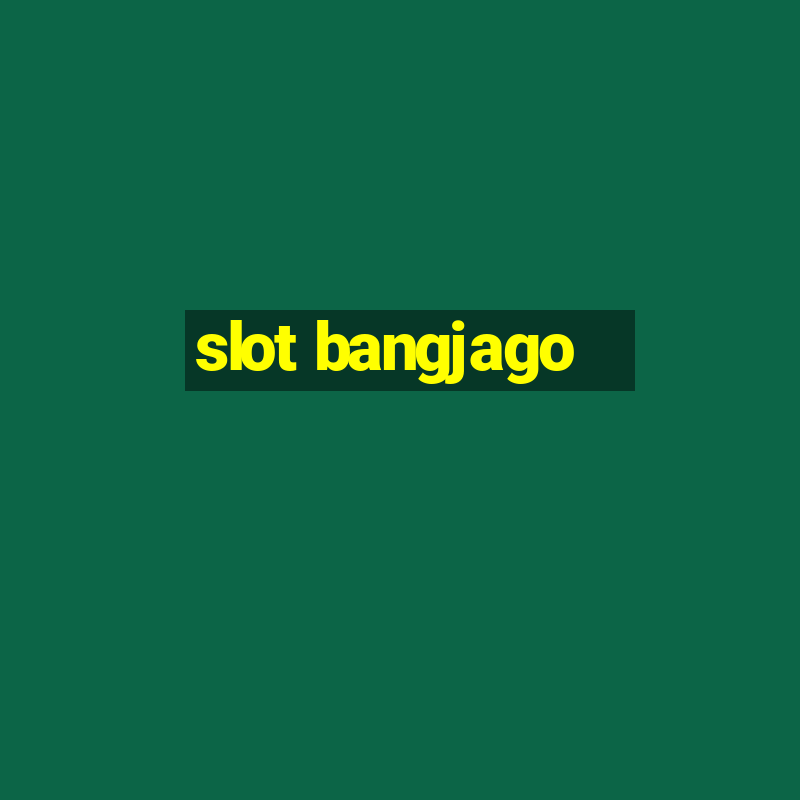 slot bangjago