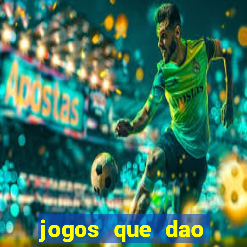 jogos que dao dinheiro de vdd