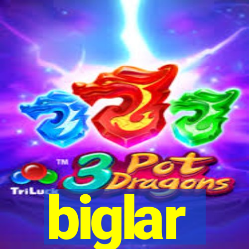 biglar