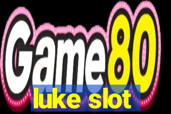 luke slot