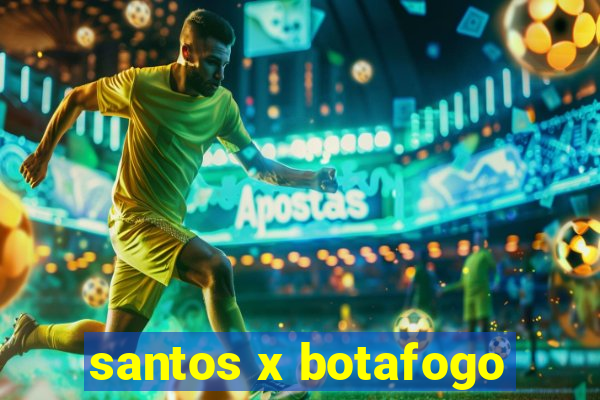 santos x botafogo