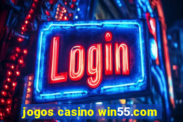 jogos casino win55.com