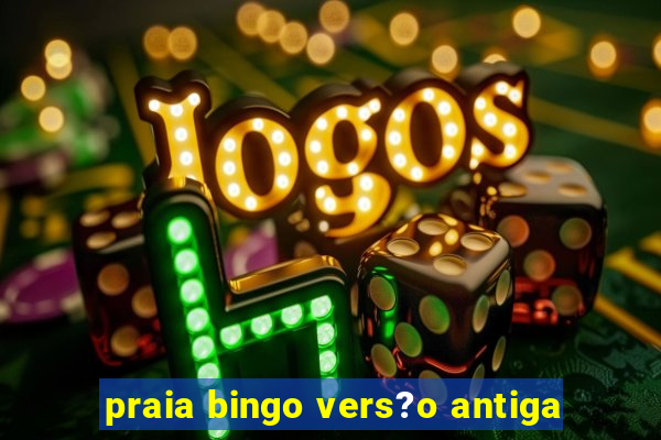 praia bingo vers?o antiga