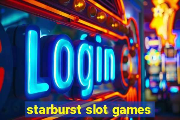 starburst slot games