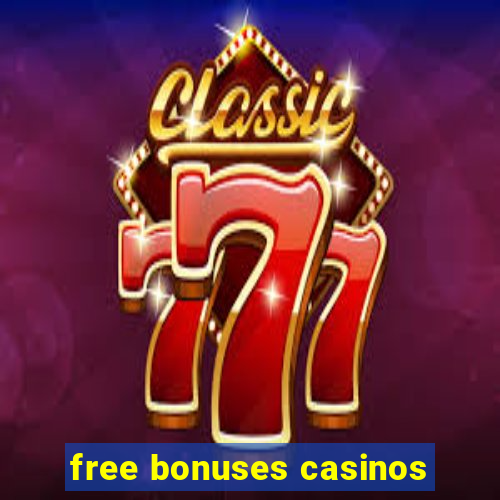 free bonuses casinos