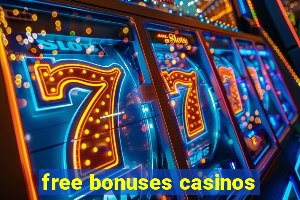 free bonuses casinos