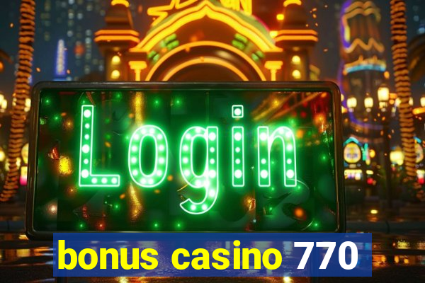 bonus casino 770