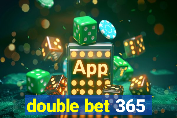 double bet 365