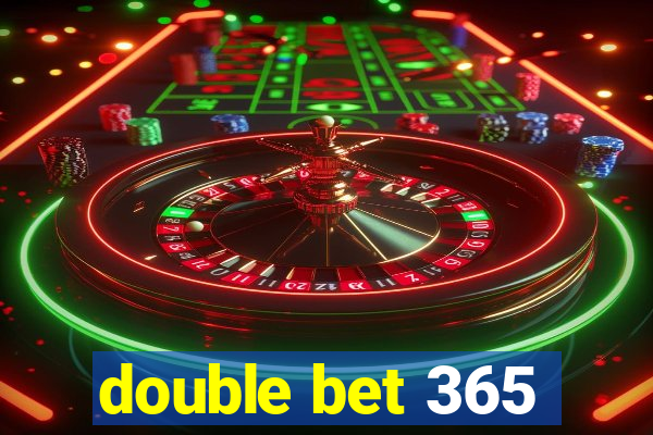 double bet 365