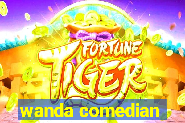 wanda comedian