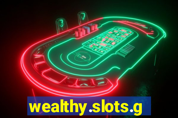 wealthy.slots.games