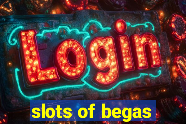 slots of begas