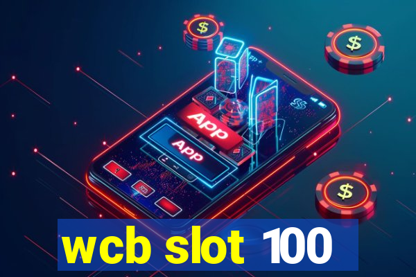 wcb slot 100