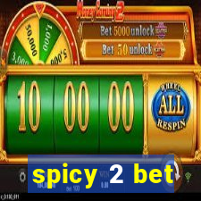 spicy 2 bet