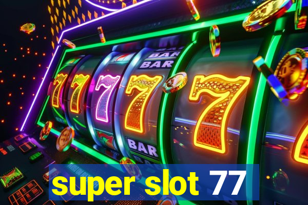 super slot 77