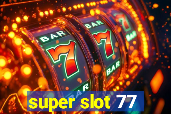 super slot 77