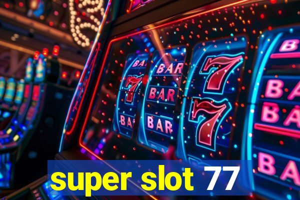 super slot 77