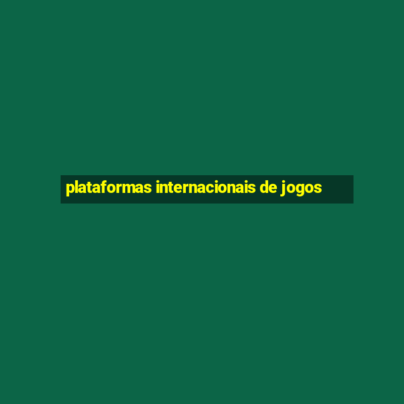 plataformas internacionais de jogos