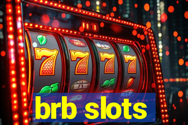 brb slots