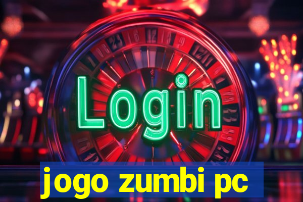 jogo zumbi pc