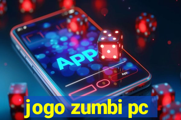 jogo zumbi pc