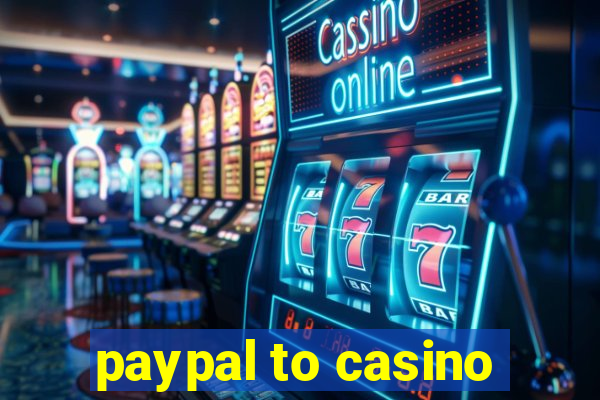 paypal to casino