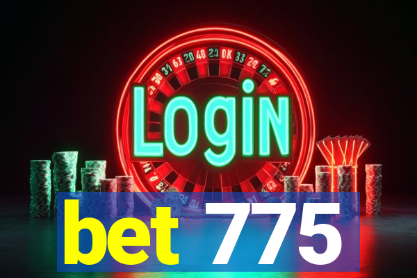 bet 775