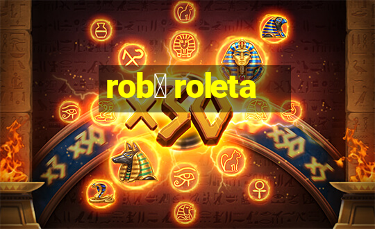 rob么 roleta