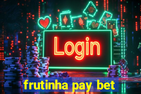 frutinha pay bet