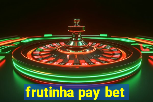 frutinha pay bet