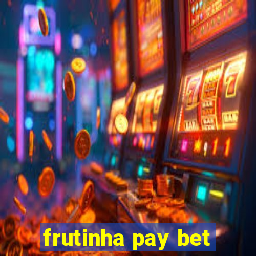 frutinha pay bet