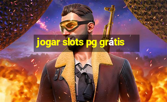 jogar slots pg grátis