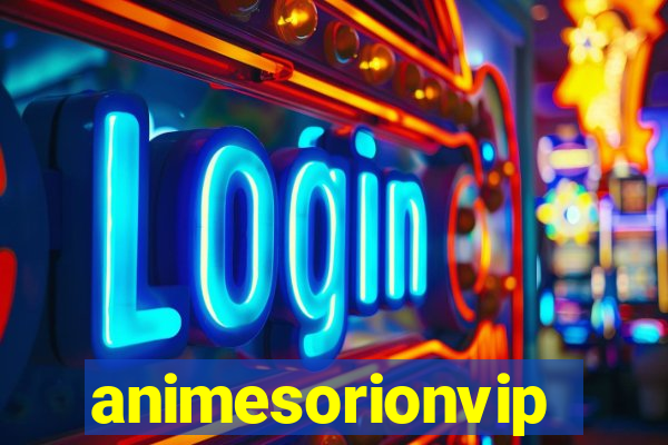 animesorionvip