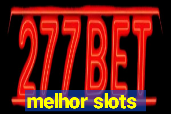 melhor slots