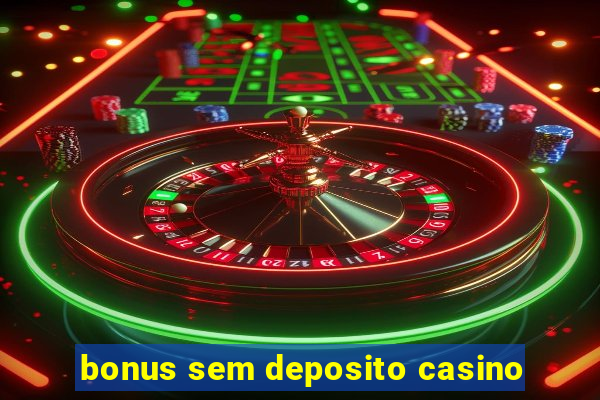 bonus sem deposito casino