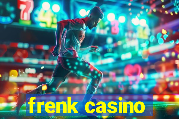 frenk casino