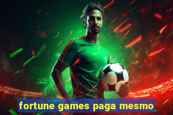 fortune games paga mesmo