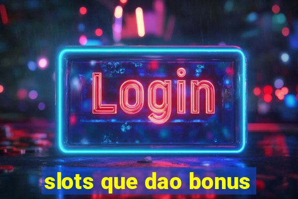 slots que dao bonus