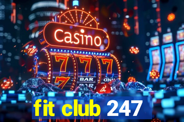 fit club 247